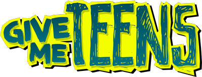 give me teens